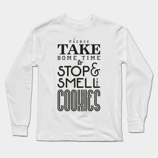 Take some time to stop cookies Long Sleeve T-Shirt